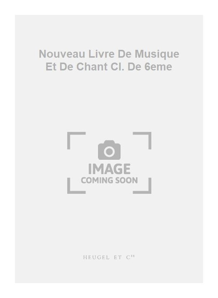 Nouveau Livre De Musique Et De Chant Cl. De 6eme